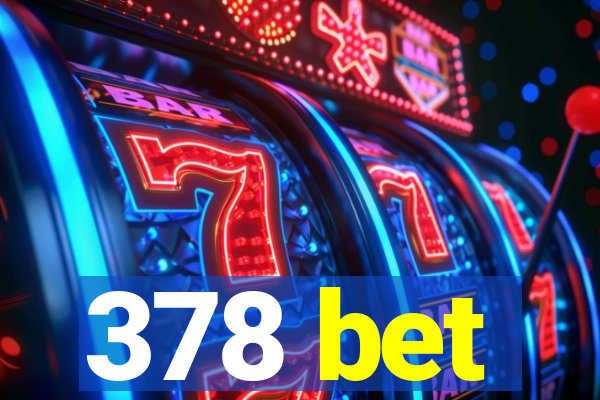 378 bet